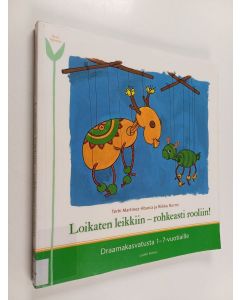 Kirjailijan Terhi Martinez-Abarca käytetty kirja Loikaten leikkiin, rohkeasti rooliin! : draamakasvatusta 1-7-vuotiaille