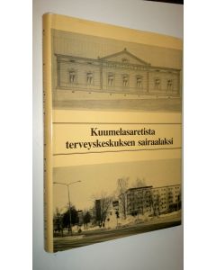 Kirjailijan Kielo Viikari käytetty kirja Kuumelasaretista terveyskeskuksen sairaalaksi : Hämeenlinnan kuumelasaretista Hämeenlinnan, Hattulan, Hauhon, Kalvolan ja Rengon kuntien terveyskeskuksen sairaalaksi