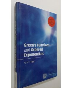 Kirjailijan H.M. Fried käytetty kirja Green's functions and ordered exponentials (ERINOMAINEN)