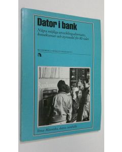 Kirjailijan Bo Hedberg käytetty kirja Dator i bank : Några möjliga utvecklingsalternativ, konsekvenser och styrmedel för 80-talet