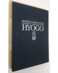 käytetty kirja Hyogo : heartfelt communication leading to a bright future (kotelossa)