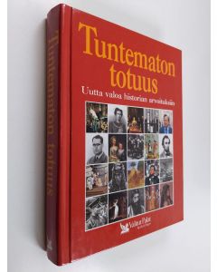 käytetty kirja Tuntematon totuus : uutta valoa historian arvoituksiin