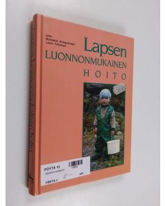 Tekijän Marketta ym. Hoogesteger  käytetty kirja Lapsen luonnonmukainen hoito