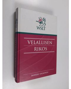Kirjailijan Markku Salminen käytetty kirja Velallisen rikos : tutkimus velallisen rikosten selvittämisestä erityisesti osakeyhtiöihin kohdistuneiden tekotapojen ja osakeyhtiöitä koskevan oikeuskäytännön valossa