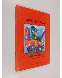 käytetty teos Lapsen maailma : 1-4 vuotiaiden lasten vanhemmille