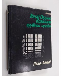 Kirjailijan Risto Juhani käytetty kirja Torsti Ossian Koskinen, syyllinen - syytön