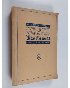 Kirjailijan William Shakespeare käytetty kirja Twelfth Night: or what you will = Was ihr wollt