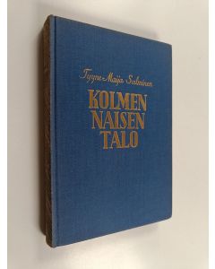 Kirjailijan Tyyne Maija Salminen käytetty kirja Kolmen naisen talo