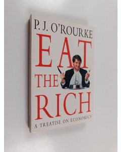 Kirjailijan P. J. O'Rourke käytetty kirja Eat the rich