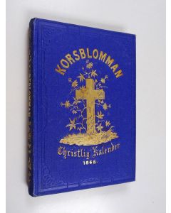 käytetty kirja Korsblomman : Christlig Kalender 1868