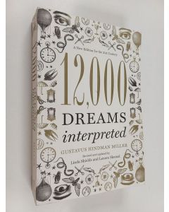Kirjailijan Gustavus Hindman Miller & LInda Shields ym. käytetty kirja 12,000 Dreams Interpreted - A New Edition for the 21st Century