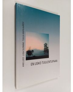 Kirjailijan Tuula Kaihlajärvi & Aino Leed ym. käytetty kirja En usko tuulentupaan