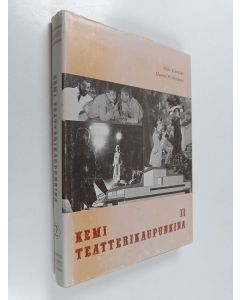 käytetty kirja Kemi teatterikaupunkina, 2. osa - (1953-1982)
