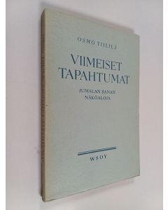 Kirjailijan Osmo Tiililä käytetty kirja Viimeiset tapahtumat : Jumalan sanan näköaloja