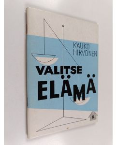 Kirjailijan Kauko Hirvonen käytetty teos Valitse elämä