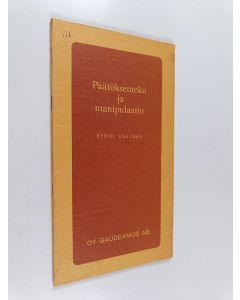 Kirjailijan Kyösti Lallukka käytetty teos Päätöksenteko ja manipulaatio