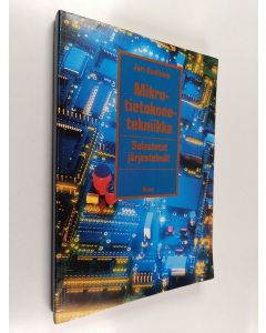Kirjailijan Jari Koskinen käytetty kirja Mikrotietokonetekniikka : sulautetut järjestelmät