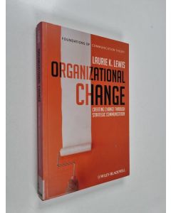 Kirjailijan Laurie K. Lewis käytetty kirja Organizational change : creating change through strategic communication