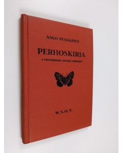 Kirjailijan Asko Pulkkinen käytetty kirja Perhoskirja 1 : Päiväperhoset, kiitäjät, kehrääjät
