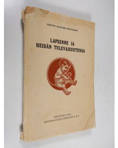 Kirjailijan Sidonie Matzner Gruenberg käytetty kirja Lapsenne ja heidän tulevaisuutensa