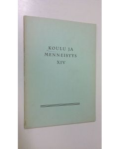 käytetty kirja Koulu ja menneisyys XIV : Suomen kouluhistoriallisen seuran vuosikirja 1962