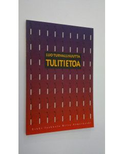 Kirjailijan Erkki Jaakkola käytetty kirja Tulitietoa : luo turvallisuutta