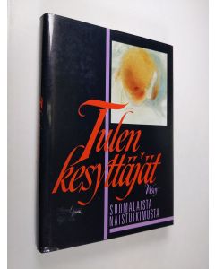 Kirjailijan 60-vuotisjuhlakirja. käytetty kirja Tulen kesyttäjät : suomalaista naistutkimusta : Helsingin akateemisten naisten 60-vuotisjuhlakirja (ERINOMAINEN)