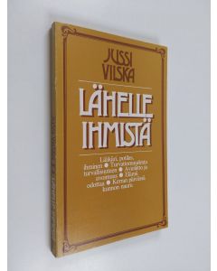 Kirjailijan Jussi Vilska käytetty kirja Lähelle ihmistä