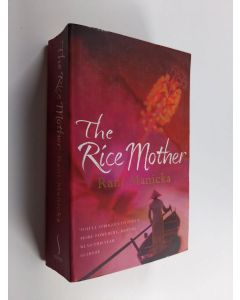 Kirjailijan Rani Manicka käytetty kirja The rice mother