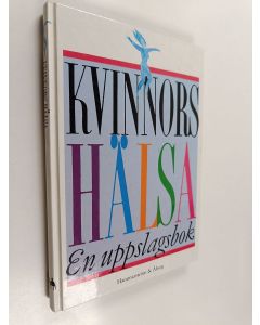 Kirjailijan Kristin H"iland käytetty kirja Kvinnors hälsa : en uppslagsbok