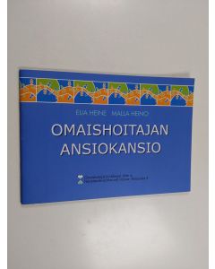 Kirjailijan Malla Heino & Eija Heine käytetty teos Omaishoitajan ansiokansio