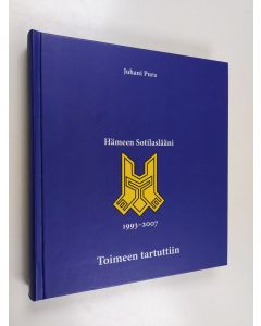 Kirjailijan Juhani Pura käytetty kirja Toimeen tartuttiin : Hämeen sotilaslääni 1993-2007