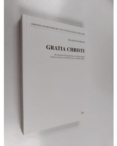 Kirjailijan Hannegreth Grundmann käytetty kirja Gratia christi - die theologische begründung des ablasses durch jacobus latomus in der kontroverse mit martin luther