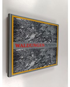 käytetty kirja Waldungen : die Deutschen und ihr Wald