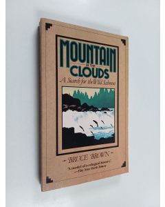 Kirjailijan Bruce Brown käytetty kirja Mountain in the Clouds - A Search for the Wild Salmon
