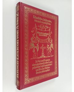 käytetty kirja Erbauliches, belehrendes, wie auch vergnügliches Kitsch-Lexicon von A bis Z : zu Nutz und Frommen eines geschmackvollen Lesers