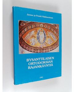 Kirjailijan Jarmo Hakkarainen käytetty kirja Bysanttilaisen ortodoksian rajankäyntiä