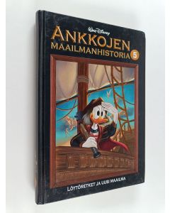 Kirjailijan Walt Disney käytetty kirja Ankkojen maailmanhistoria 5 : Löytöretket ja uusi maailma