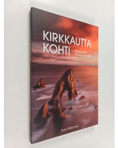 Kirjailijan Kari Valkonen käytetty kirja Kirkkautta kohti : näköaloja Ilmestyskirjaan