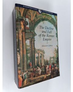 Kirjailijan Edward Gibbon käytetty kirja The history of the decline and fall of the Roman empire : 28 selected chapters