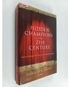 Kirjailijan Hermann Simon käytetty kirja Hidden Champions of the Twenty-First Century : The Success Strategies of Unknown World Market Leaders