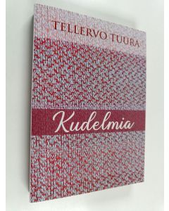 Kirjailijan Tellervo Tuura käytetty kirja Kudelmia
