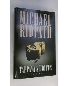 Kirjailijan Michael Ridpath käytetty kirja Tappava sijoitus