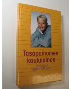 Tekijän Terttu Arajärvi  käytetty kirja Tasapainoinen koululainen