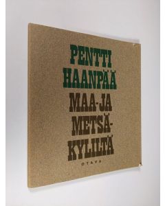 Kirjailijan Pentti Haanpää käytetty kirja Maa- ja metsäkyliltä : Iltalehden alakertasarja 1927-28