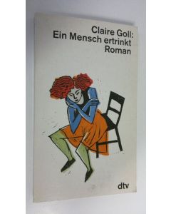 Kirjailijan Claire Goll käytetty kirja Ein Mensch ertrinkt : Roman (ERINOMAINEN)