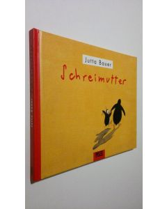Kirjailijan Jutta Bauer käytetty kirja Schreimutter (ERINOMAINEN)