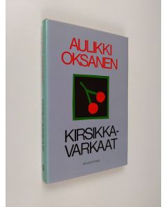 Kirjailijan Aulikki Oksanen käytetty kirja Kirsikkavarkaat