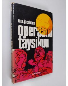 Kirjailijan M. A. Jacobsen käytetty kirja Operaatio täysikuu