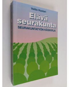 Kirjailijan Voitto Huotari käytetty kirja Elävä seurakunta : seurakuntatyön käsikirja
